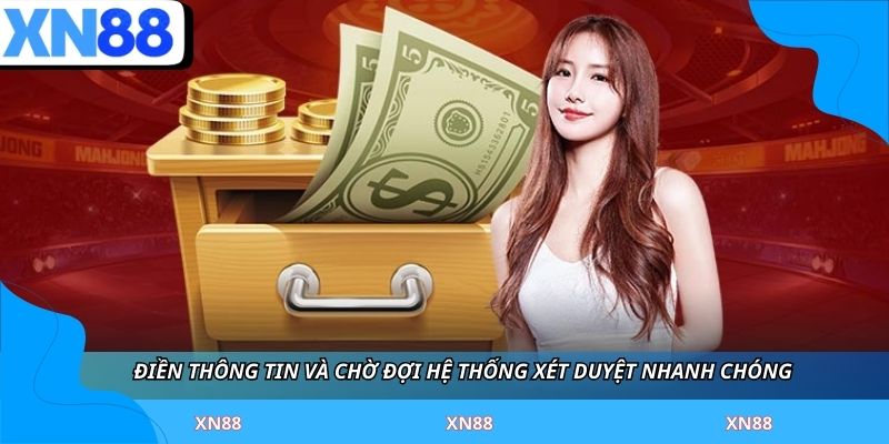 Điền thông tin và chờ đợi hệ thống xét duyệt nhanh chóng